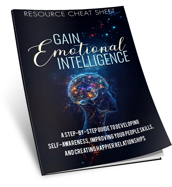 Gain Emotional Intelligence: A Practical Guide to Mastering Your Emotions and Your Life