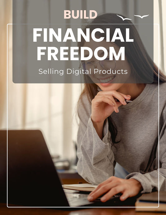 Build Financial Freedom Selling Digital Products
