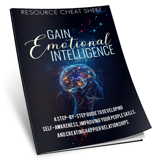 Gain Emotional Intelligence: A Practical Guide to Mastering Your Emotions and Your Life